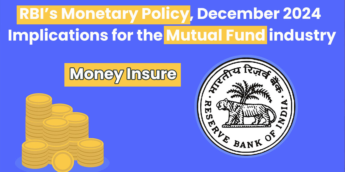 RBI’s Monetary Policy, December 2024 – Implications for the mutual fund industry