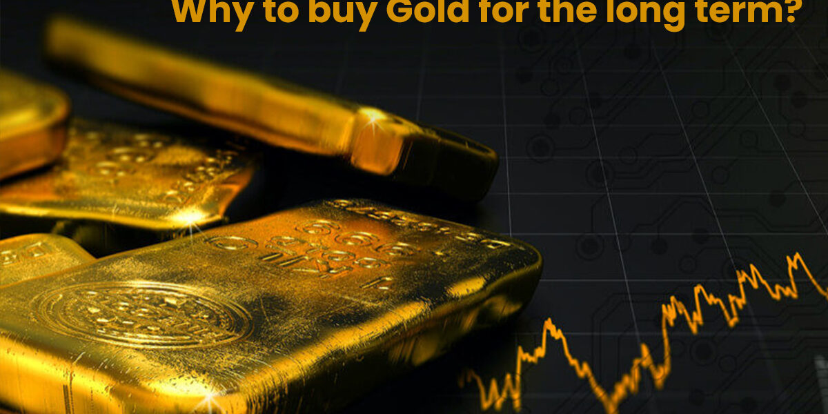 Why to buy Gold for the long term?