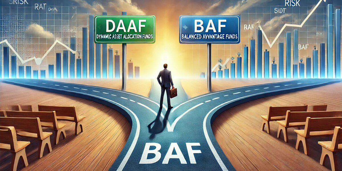 Choosing between Dynamic Asset Allocation Funds (DAAF) and Balanced Advantage Funds (BAF)