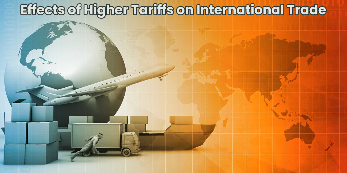 Effects of Higher Tariffs on International Trade